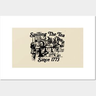 Copy of Spilling The Tea Since 1773 Shirt Patriotic 4th Of July Posters and Art